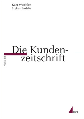 Die Kundenzeitschrift - Kurt Weichler, Stefan Endrös