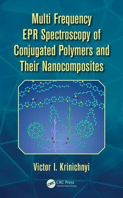 Multi Frequency EPR Spectroscopy of Conjugated Polymers and Their Nanocomposites -  Victor I. Krinichnyi