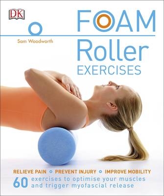 Foam Roller Exercises -  Sam Woodworth