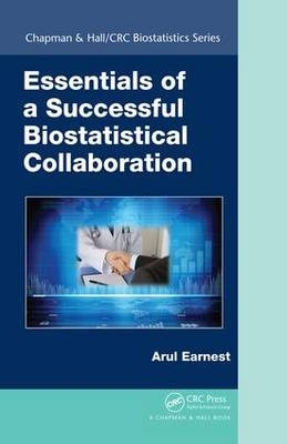 Essentials of a Successful Biostatistical Collaboration -  Arul Earnest