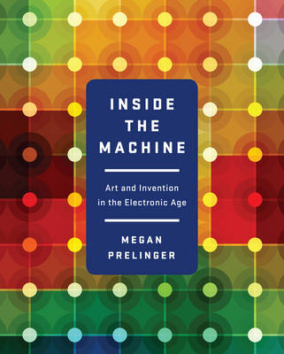 Inside the Machine - Megan Prelinger