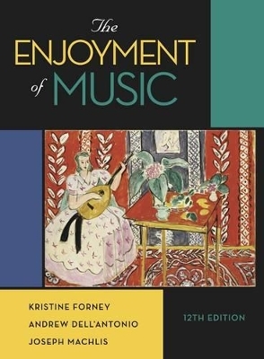 The Enjoyment of Music - Kristine Forney, Andrew Dell'Antonio, Joseph Machlis