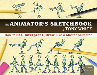 The Animator''s Sketchbook -  Tony White