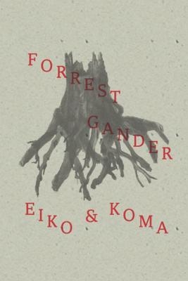 Eiko and Koma - Forrest Gander