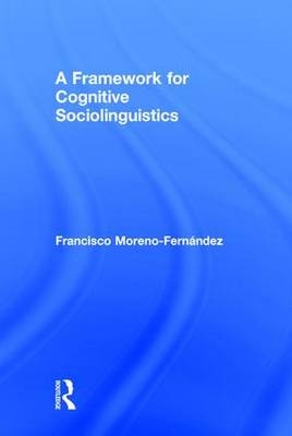 Framework for Cognitive Sociolinguistics -  Francisco Moreno-Fernandez