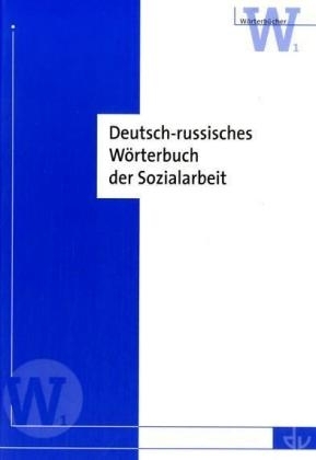 Deutsch-Russisches Wörterbuch der Sozialarbeit - S Kibardina, T Smirnowa,  Tschernyschewa