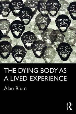 Dying Body as a Lived Experience -  Alan Blum