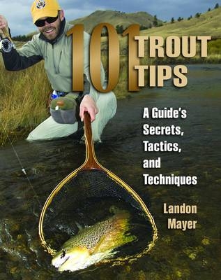 101 Trout Tips - Landon R. Mayer