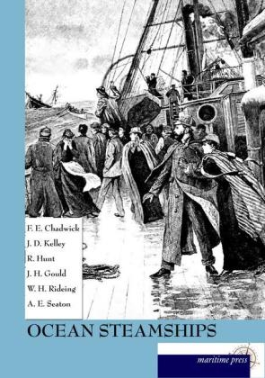 Ocean Steamships - F. E. Chadwick, J. D. Kelley, R. Hunt, J. H. Gould, W. H. Rideing, Albert E. Seaton