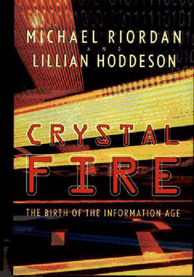 Crystal Fire - Lillian Hoddeson, Michael Riordan