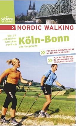 Nordic Walking - Die schönsten Strecken rund um Köln /Bonn - 