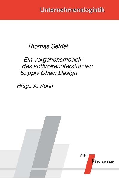 Ein Vorgehensmodell des softwareunterstützten Supply Chain Design - Thomas Seidel