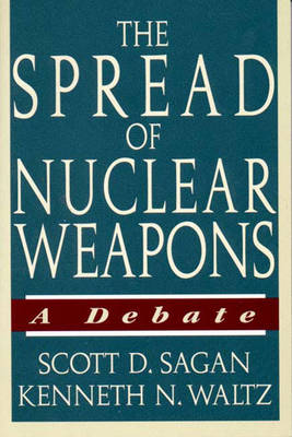 SPREAD NUCLEAR WEA 1E PA - Scott D. Sagan, Kenneth N. Waltz