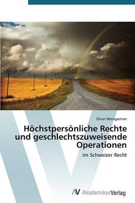 HÃ¶chstpersÃ¶nliche Rechte und geschlechtszuweisende Operationen - Oliver Weingartner