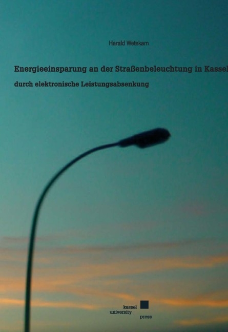 Energieeinsparung an der Straßenbeleuchtung in Kassel durch elektronische Leistungsabsenkung - Harald Wetekam