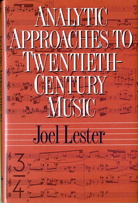 Analytic Approaches to Twentieth-Century Music - Joel Lester