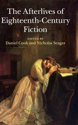 The Afterlives of Eighteenth-Century Fiction - 