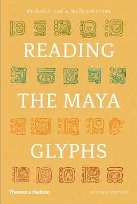 Reading the Maya Glyphs - Michael D. Coe, Mark Van Stone