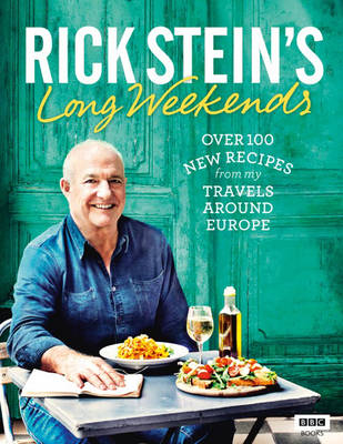 Rick Stein''s Long Weekends -  Rick Stein