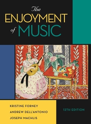 The Enjoyment of Music - Kristine Forney, Andrew Dell'Antonio, Joseph Machlis