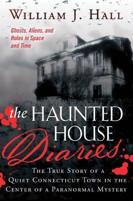 The Haunted House Diaries - William J. Hall