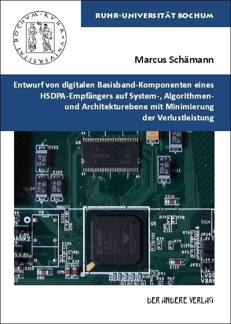 Entwurf von digitalen Basisband-Komponenten eines HSDPA-Empfängers auf System-, Algorithmen- und Architekturebene mit Minimierung der Verlustleistung - Marcus Schämann