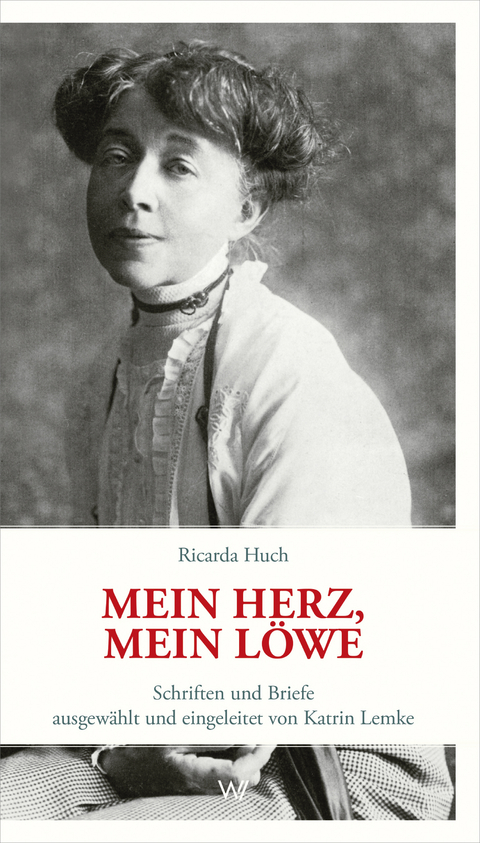 Mein Herz, mein Löwe - Ricarda Huch