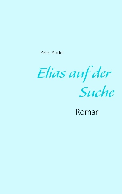 Elias auf der Suche - Peter Ander
