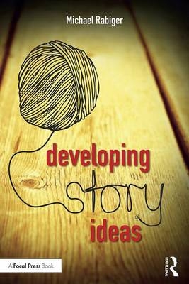 Developing Story Ideas -  Michael Rabiger