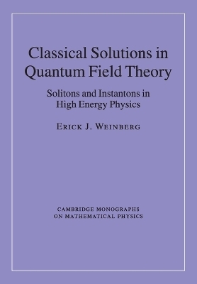 Classical Solutions in Quantum Field Theory - Erick J. Weinberg