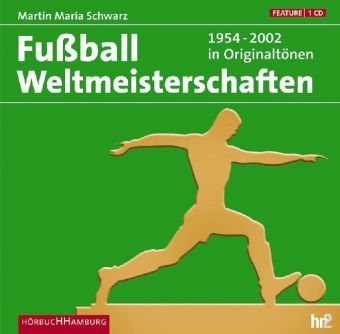 Die Fußball Weltmeisterschaften - Martin Maria Schwarz (Hrsg.)