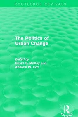 Routledge Revivals: The Politics of Urban Change (1979) - 