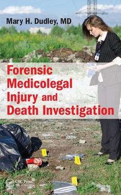 Forensic Medicolegal Injury and Death Investigation -  M.D. Dudley