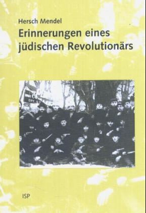 Erinnerungen eines jüdischen Revolutionärs - Hersch Mendel