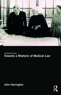 Towards a Rhetoric of Medical Law -  John Harrington