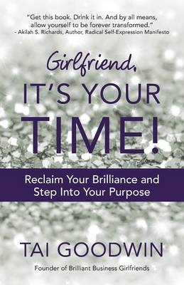 Girlfriend, It's Your Time! - Tai Goodwin