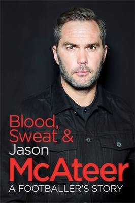 Blood, Sweat and McAteer -  Jason McAteer