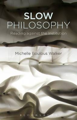 Slow Philosophy -  Michelle Boulous Walker