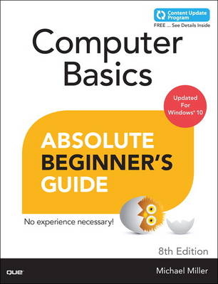 Computer Basics Absolute Beginner's Guide, Windows 10 Edition (includes Content Update Program) - Michael Miller