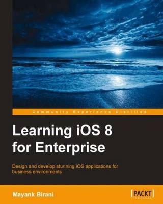 Learning iOS 8 for Enterprise - Mayank Birani