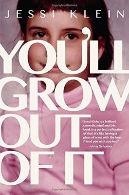 You'll Grow Out of It -  Jessi Klein