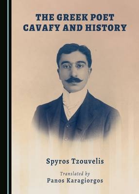 Greek Poet Cavafy and History -  Panos Karagiorgos