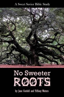 No Sweeter Roots - Jane Cordell, Tiffany Waters