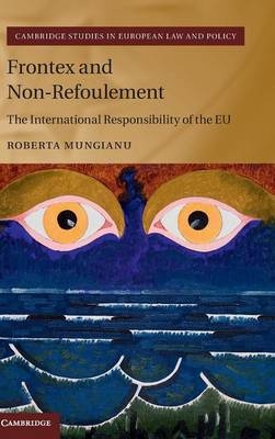 Frontex and Non-Refoulement -  Roberta Mungianu