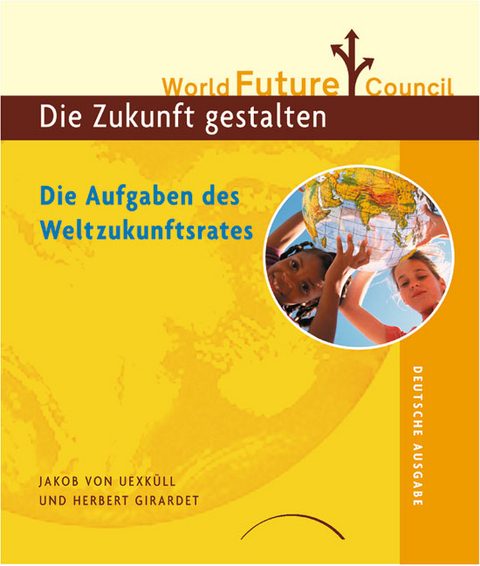 Die Aufgaben des Weltzukunftrats - Jakob von Uexküll, Herbert Girardet
