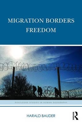 Migration Borders Freedom -  Harald Bauder
