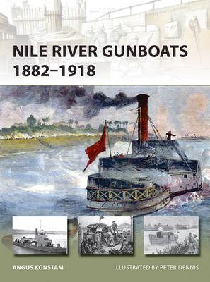 Nile River Gunboats 1882–1918 -  Angus Konstam