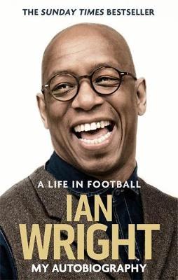 Life in Football: My Autobiography -  Ian Wright