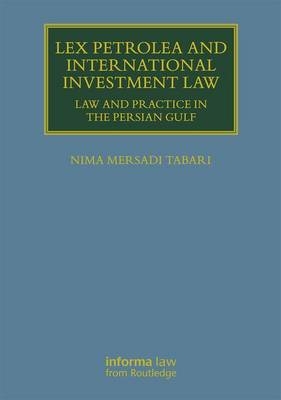 Lex Petrolea and International Investment Law -  Nima Mersadi Tabari