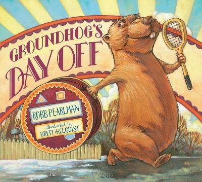Groundhog's Day Off - Robb Pearlman